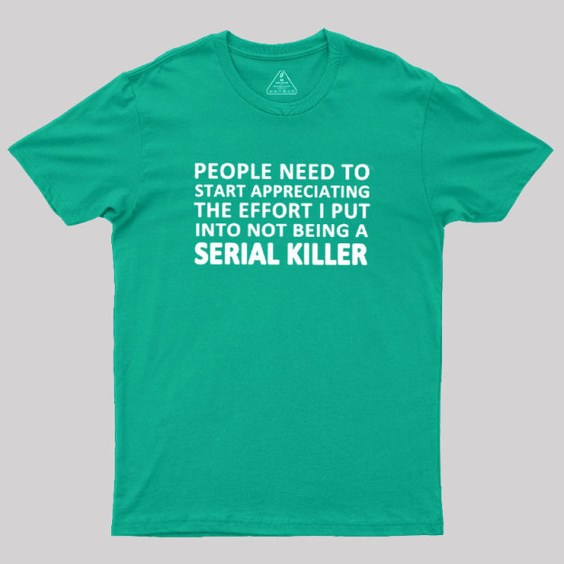 Serial Killer Humor Geek T-Shirt