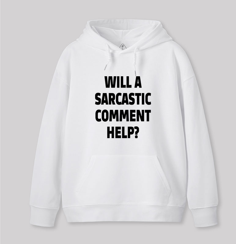 Will a Sarcastic Comment Help Geek Hoodie