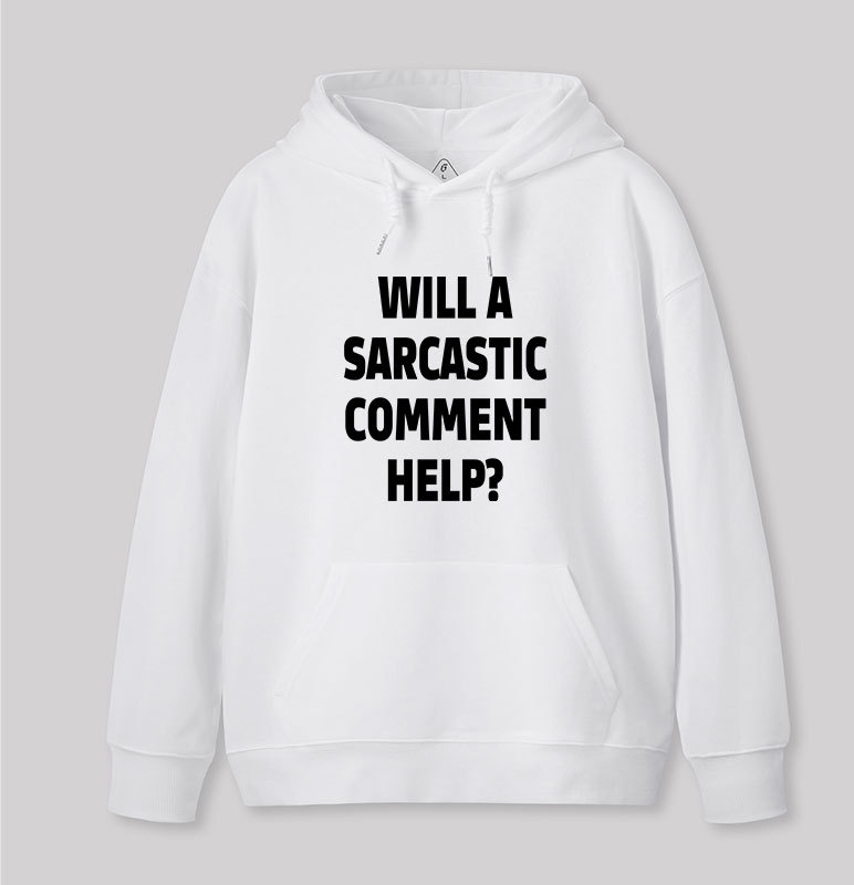 Will a Sarcastic Comment Help Geek Hoodie