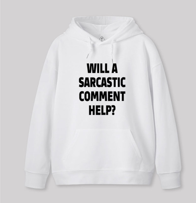 Will a Sarcastic Comment Help Geek Hoodie