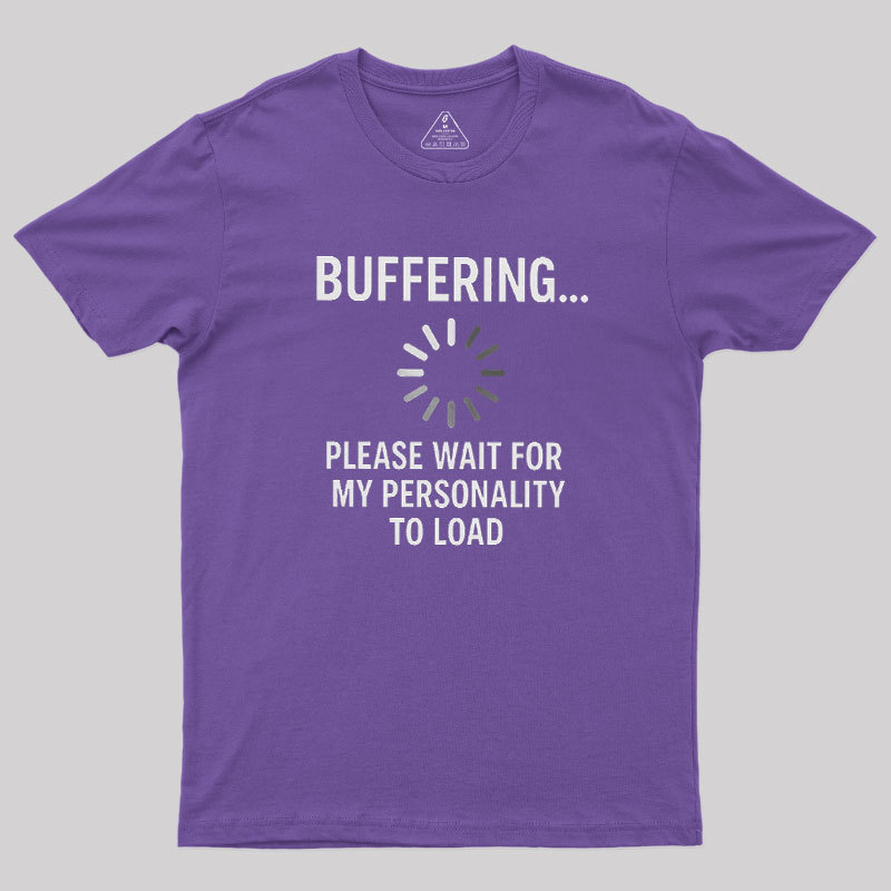 Buffering Personality Geek T-Shirt