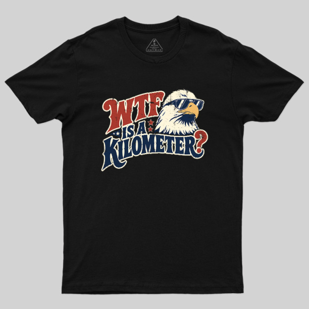 Wtf Is A Kilometer Geek T-Shirt