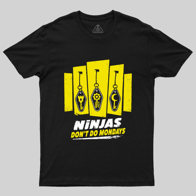 Ninjas Don't Do Mondays Geek T-Shirt