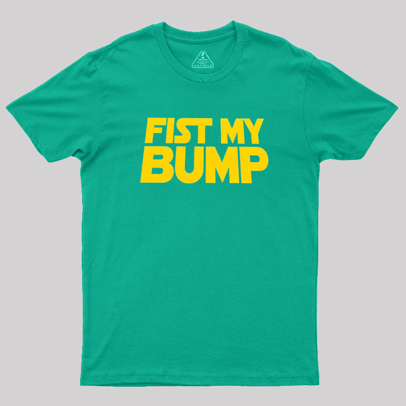 Fist My Pump Geek T-Shirt