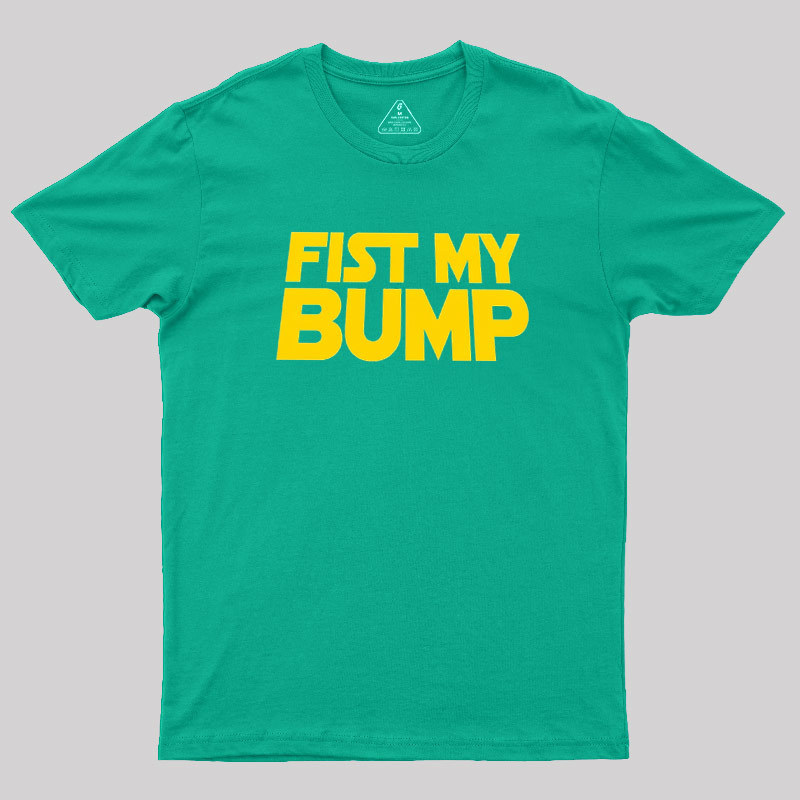 Fist My Pump Geek T-Shirt