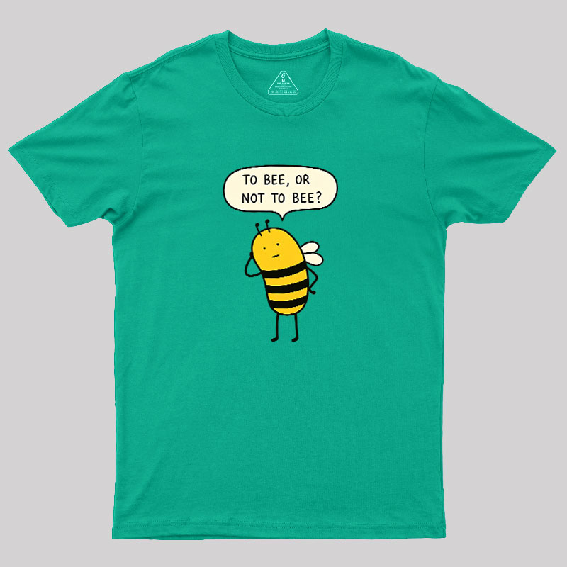 To Bee Or Not To Bee Geek T-Shirt