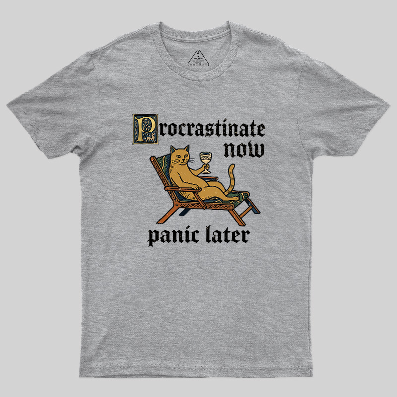Procrastinate Now Panic Later Geek T-Shirt