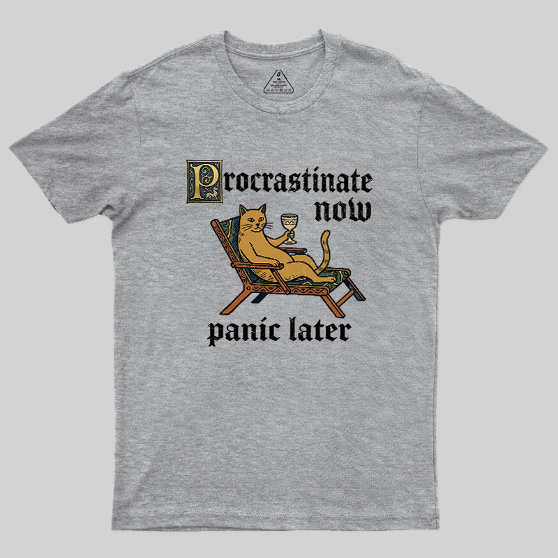 Procrastinate Now Panic Later Geek T-Shirt