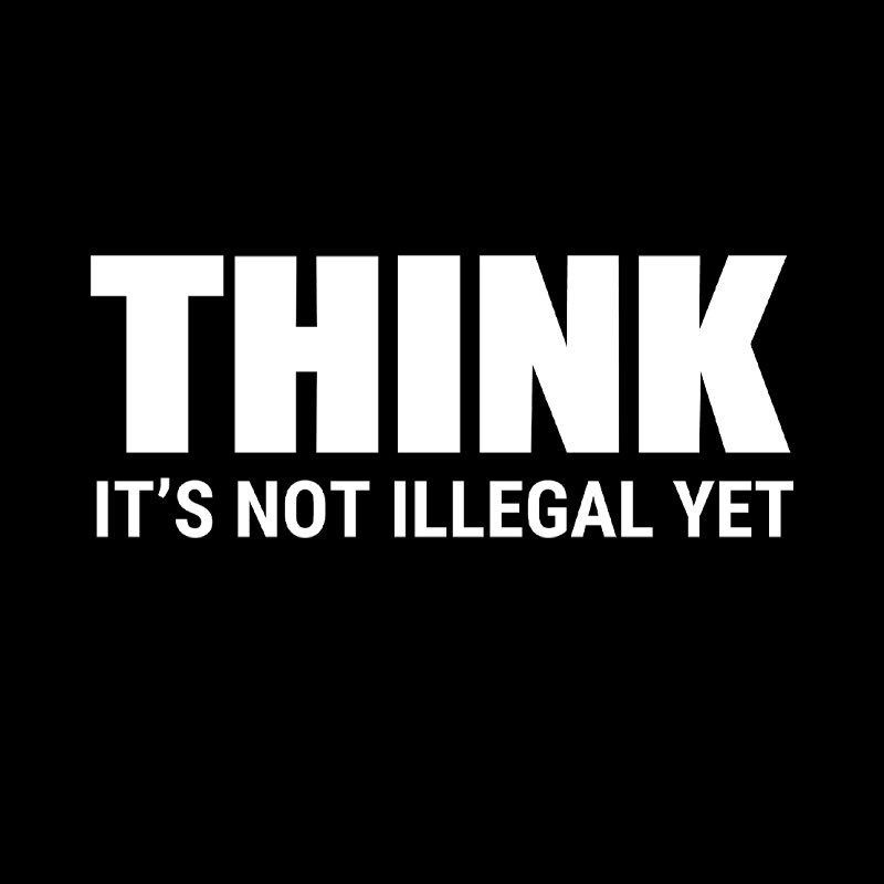 Think Before It's Illegal Geek T-Shirt