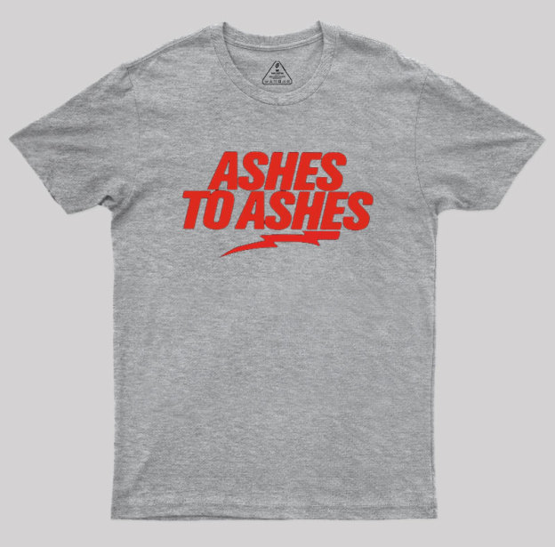 Ashes to Ashes Geek T-Shirt