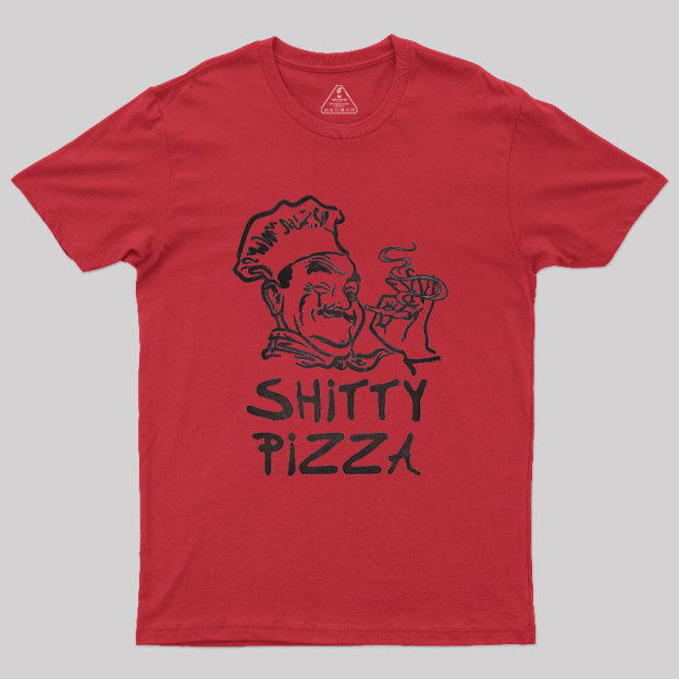 Shitty Pizza Geek T-Shirt