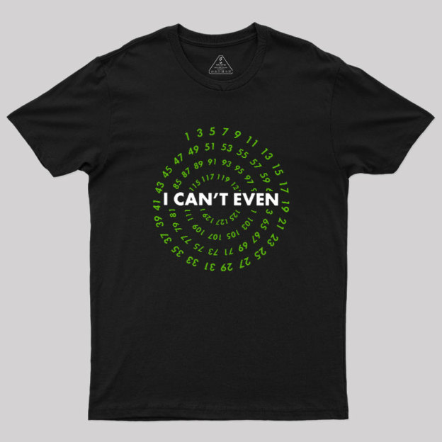 I Can't Even! Funny Data Analyst Geek T-Shirt