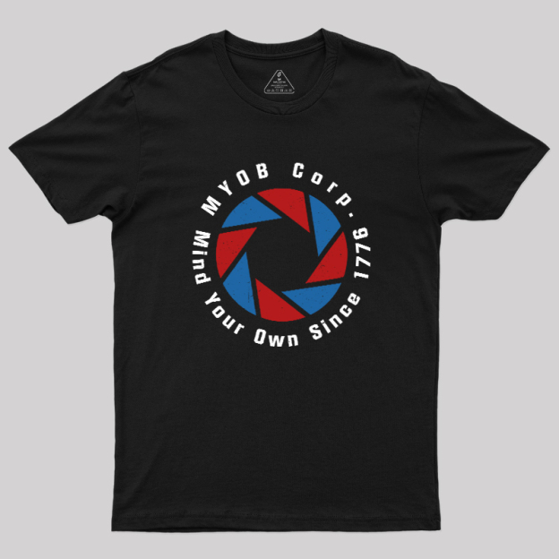 Mind Your Own Since 1776 Geek T-Shirt