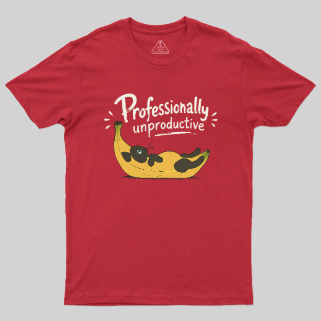 Professionally Unproductive Geek T-Shirt
