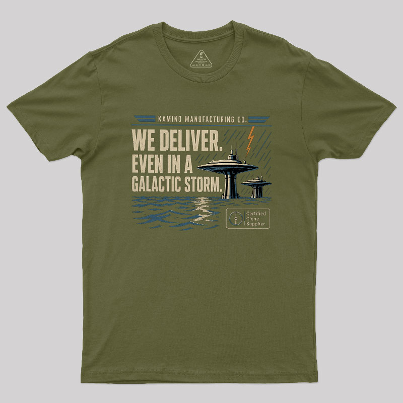 We Deliver Even In A Galactic Storm Geek T-Shirt