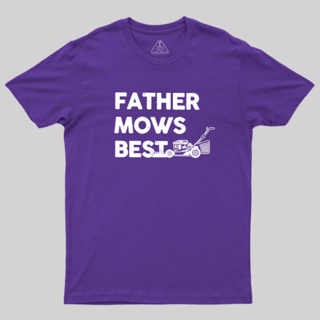 Father Mows Best Geek T-Shirt