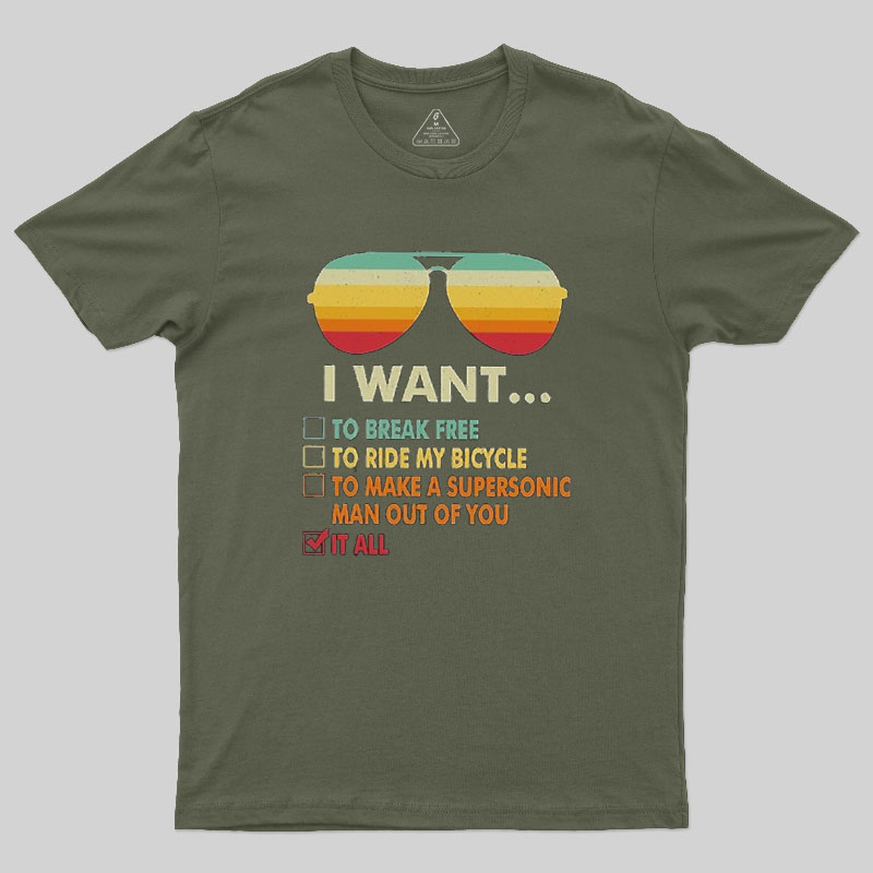 Funny Music lover Gift  I Want It All Geek T-Shirt