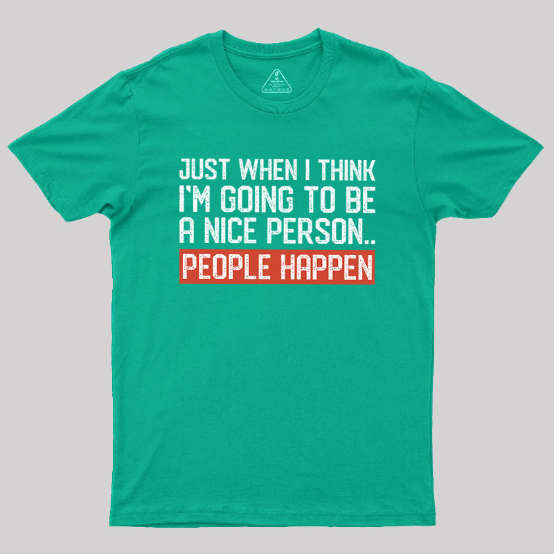 People Happen Geek T-Shirt