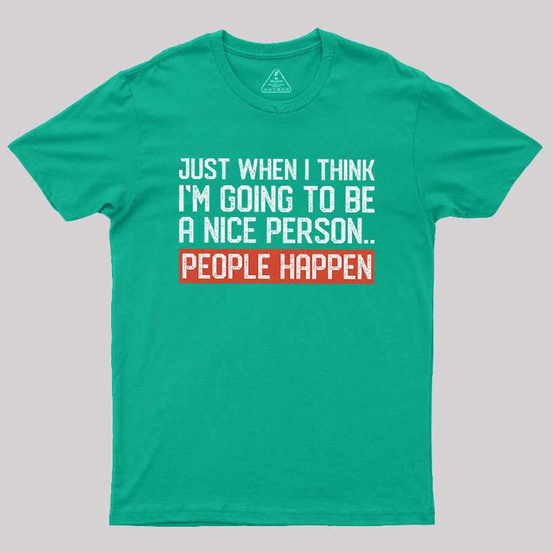 People Happen Geek T-Shirt