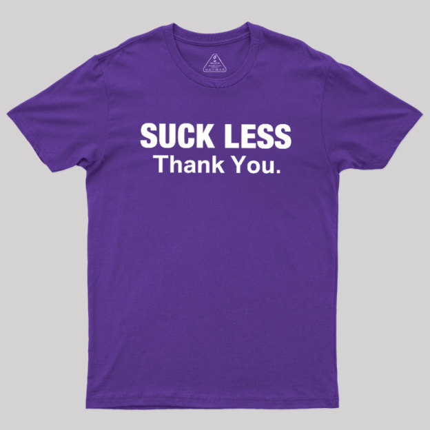 Suck Less Thank You Geek T-Shirt