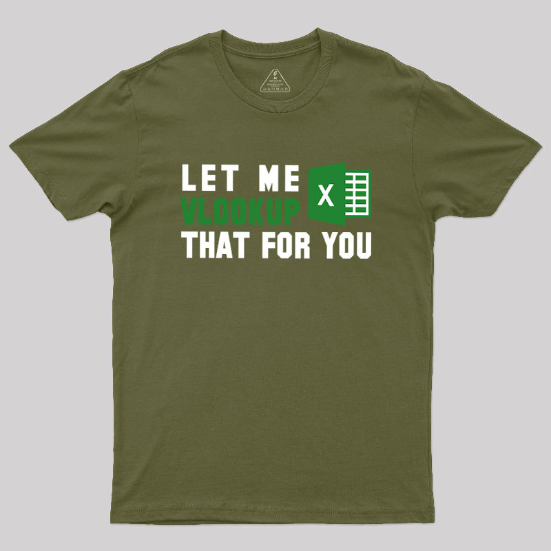 Let me VLOOKUP that for you Geek T-Shirt