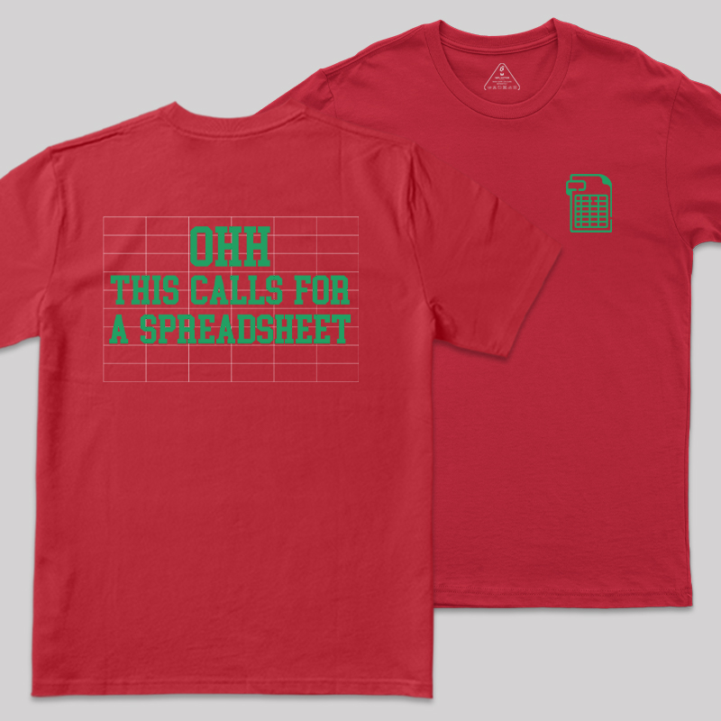 Ohh... This Calls For A Spreadsheet Front and Back Printing  Geek T-Shirt