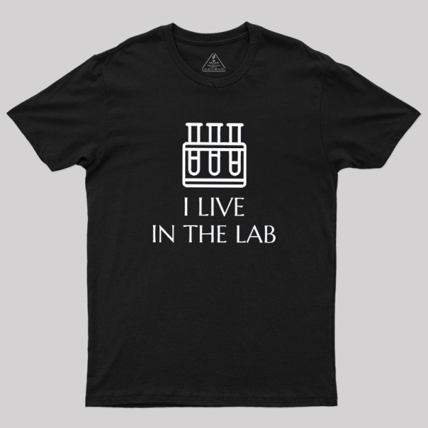I Live In The Lab Geek T-Shirt