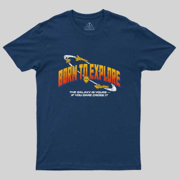 Born To Explore Galaxy Geek T-Shirt