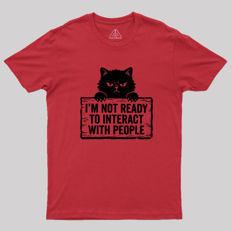 Not Ready to Interact Cat Geek T-Shirt