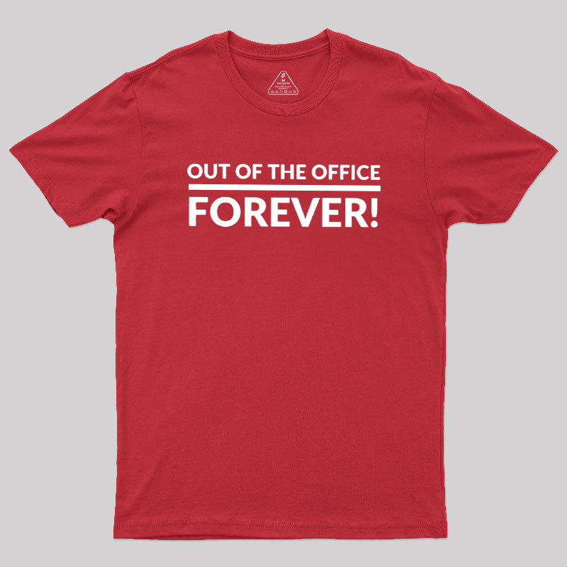Out Of The Office Forever Geek T-Shirt