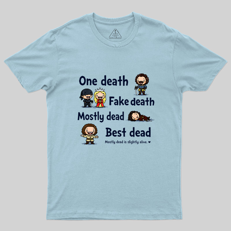 One Death Fake Death Mostly Dead Best Dead Geek T-Shirt