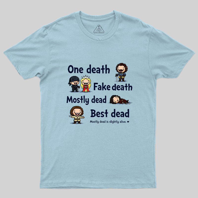 One Death Fake Death Mostly Dead Best Dead Geek T-Shirt
