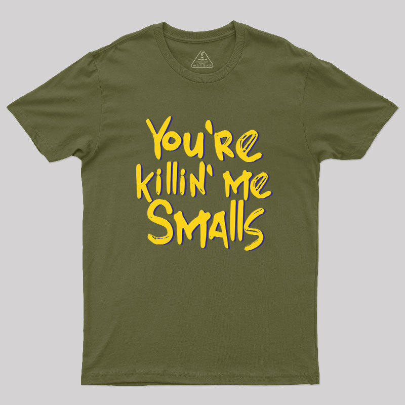 You're Killin' Me Geek T-Shirt
