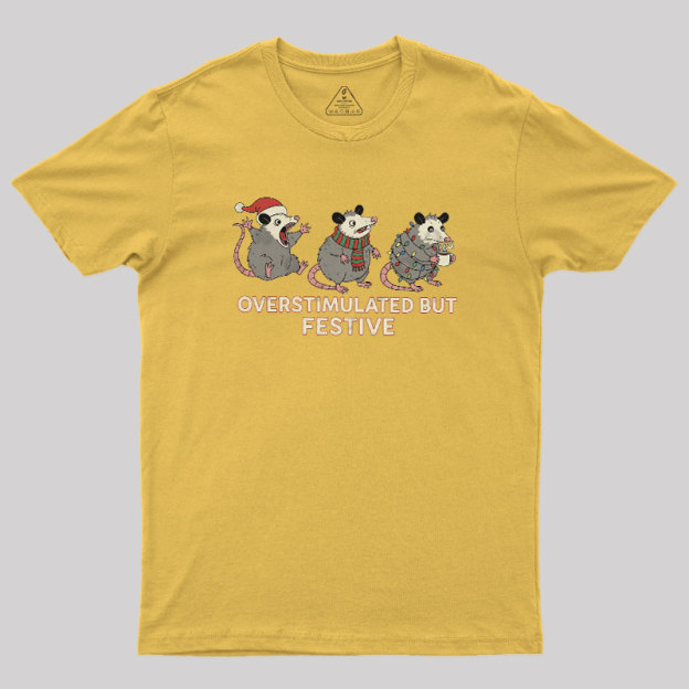 Overstimulated but Festive Geek T-Shirt