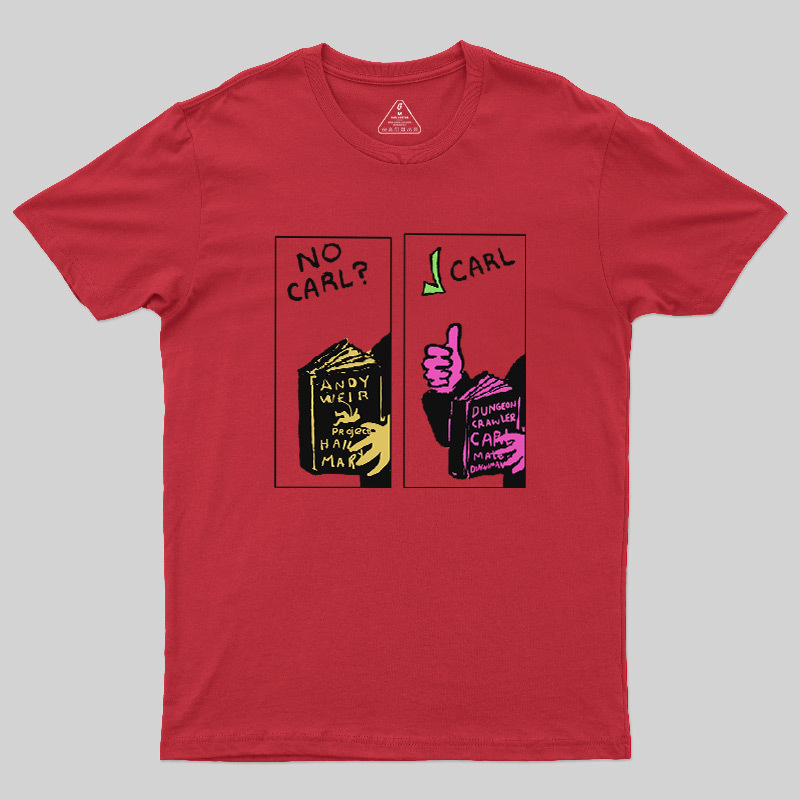 No Carl  Carl! Sci-Fi Bookworm Graphic Geek T-Shirt