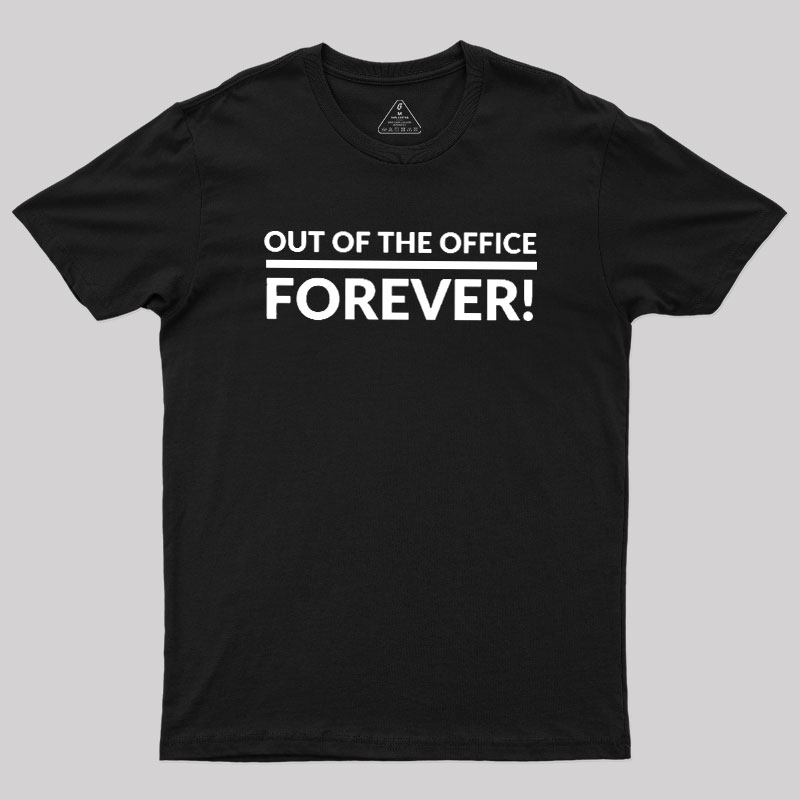 Out Of The Office Forever Geek T-Shirt