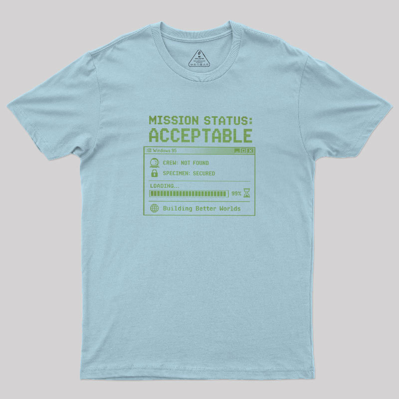 Mission Status Acceptable Geek T-Shirt
