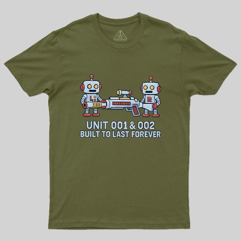 Unit 001 & 002 Built To Last Forever Geek T-Shirt