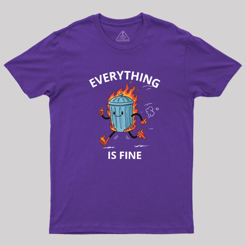 Everything Is Fine Trash Fire Geek T-Shirt