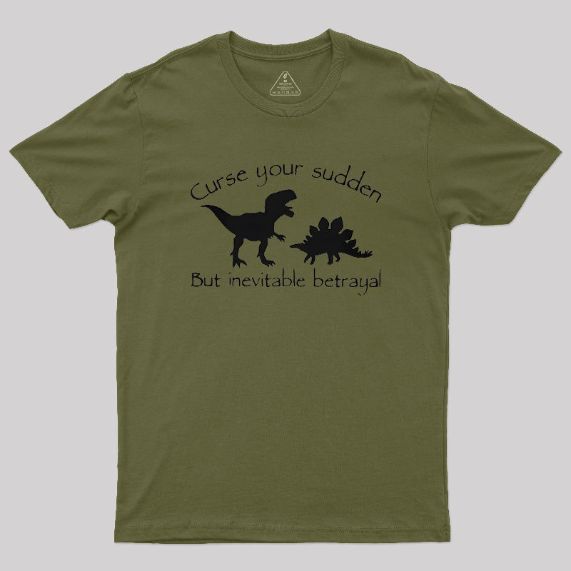 Curse Your Sudden But Inevitable Betrayal Geek T-Shirt