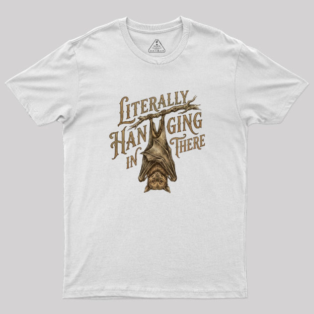 Literally Hanging In There Geek T-Shirt