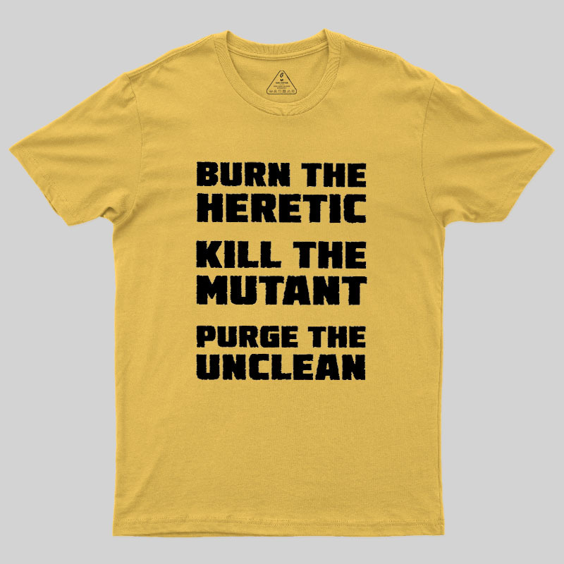 Burn The Heretic Geek T-Shirt