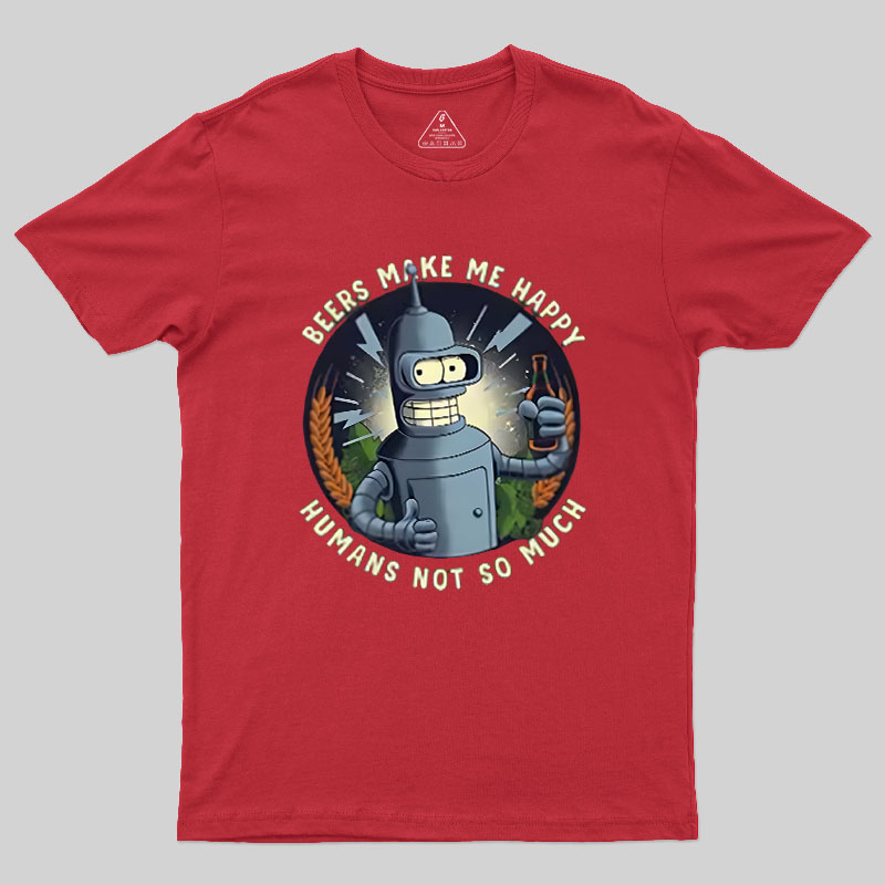 Beers Make Me Happy Geek T-Shirt