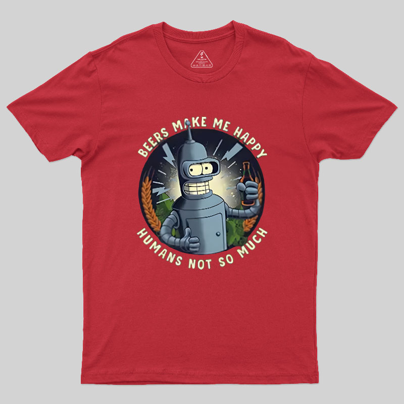 Beers Make Me Happy Geek T-Shirt