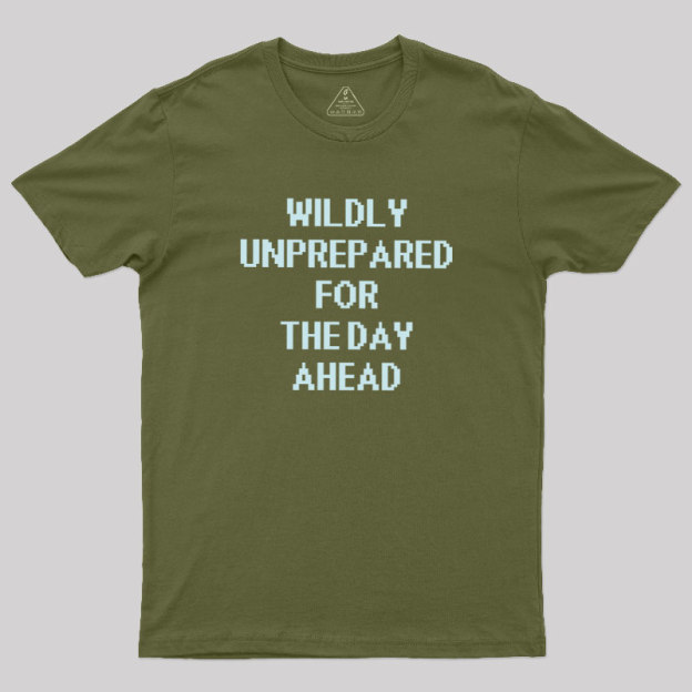 Daily Unprepared Geek T-Shirt