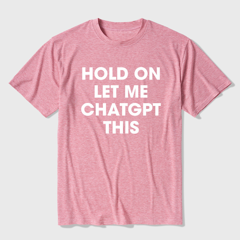 Hold On Let Me AI This Ultra Soft Heather Tees