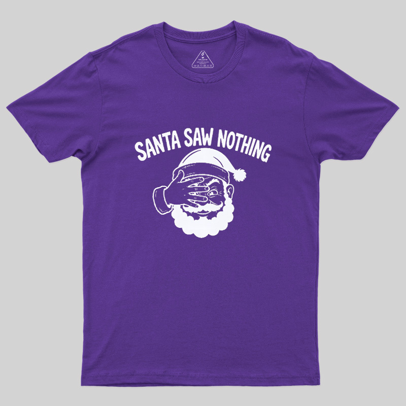 Santa Saw Nothing Geek T-Shirt