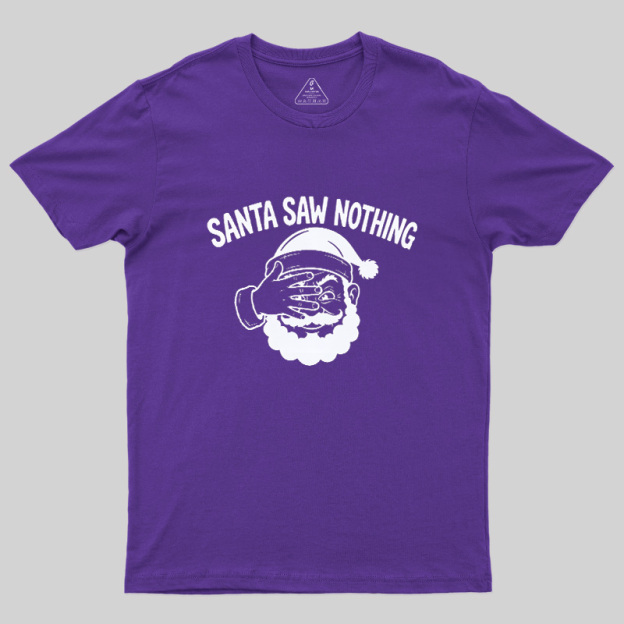 Santa Saw Nothing Geek T-Shirt