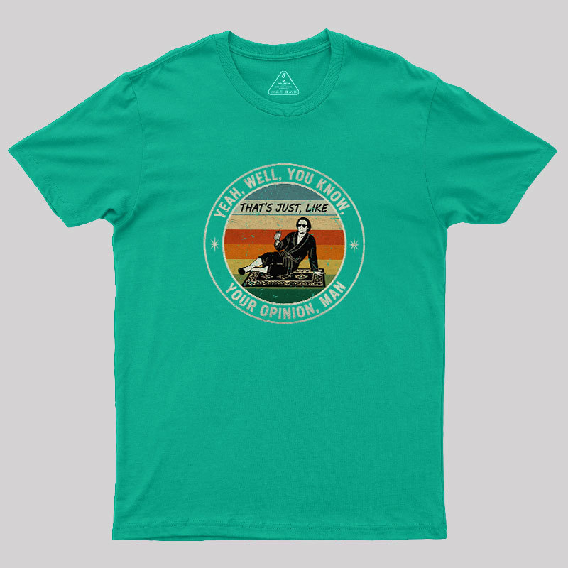 Your Opinion, Man Geek T-Shirt