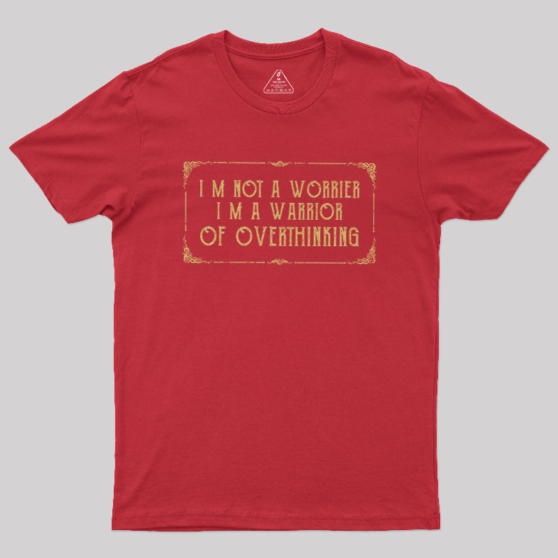 I'm Not A Worrier Geek T-Shirt